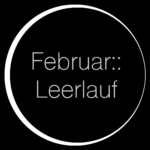 Februar :: verordneter Leerlauf